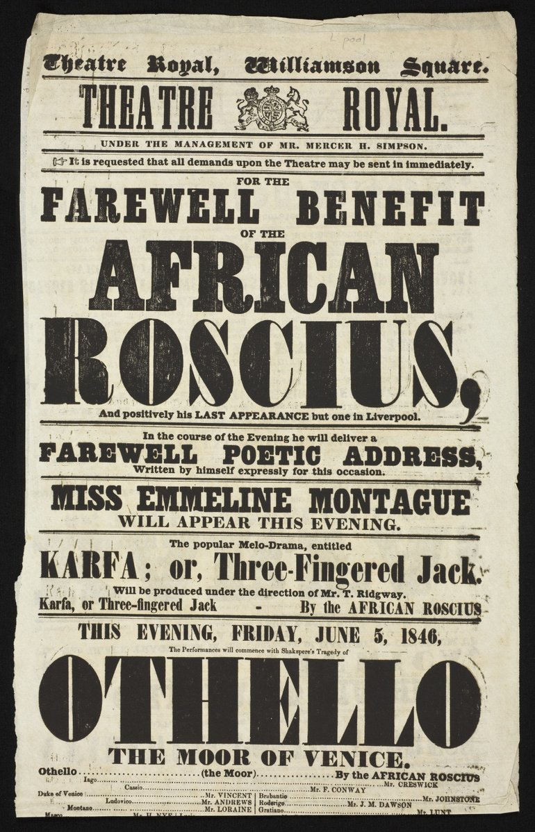 1846 Othello Playbill featuring Ira Aldridge. The bill proclaims that this is for a "farewell benefit of the African Roscius", and advertises a "farewell poetic address", an appearance by Miss Emmeline Montague, and the melodrama Karea or Three Fingered Jack, as well as Othello.