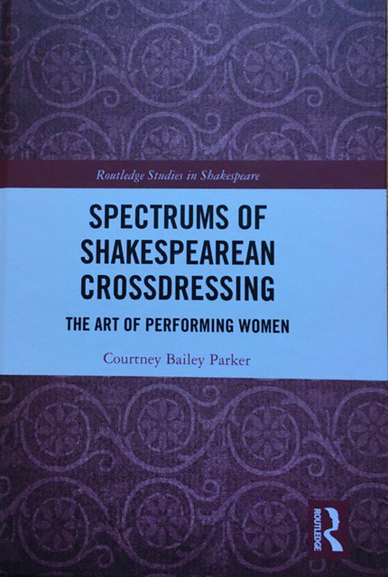 Spectrum of Shakespearean Crossdressing, C Bailey Parker, 2020, Cover.jpg